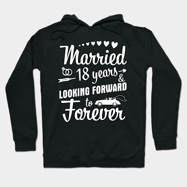 Married 18 Years And Looking Forward To Forever Happy Weddy Marry Memory Husband Wife Hoodie by bakhanh123